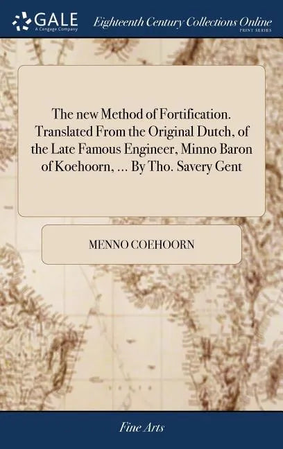 The new Method of Fortification. Translated From the Original Dutch, of the Late Famous Engineer, Minno Baron of Koehoorn, ... By Tho. Savery Gent - Hardcover