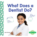 What Does a Dentist Do? - Library Binding