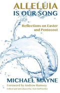 Alleluia Is Our Song: Reflections on Eastertide - Paperback