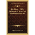 The History Of St. Catherine Of Siena And Her Companions V2 - Hardcover