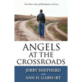 Angels at the Crossroads: One Man's Story of Redemption and Love - Paperback