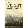 The Wright Company: From Invention to Industry - Paperback