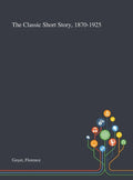 The Classic Short Story, 1870-1925 - Hardcover