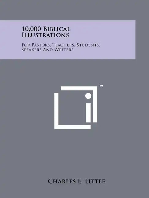 10,000 Biblical Illustrations: For Pastors, Teachers, Students, Speakers And Writers - Paperback