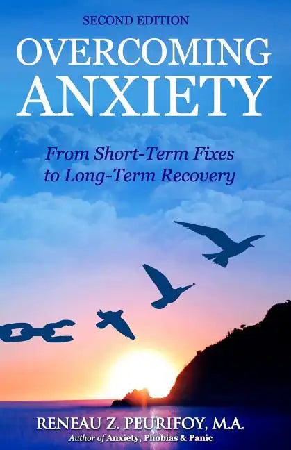 Overcoming Anxiety: From Short-Term Fixes to Long-Recovery - Paperback