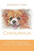 The BIG Challenge Adult Coloring Book: Chihuahua - Paperback