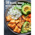 50 Healthy Dinner Recipes for Home - Paperback