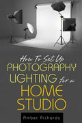 How to Set Up Photography Lighting for a Home Studio - Paperback