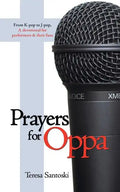 Prayers for Oppa: From K-Pop to J-Pop, a Devotional for Performers & Their Fans - Paperback
