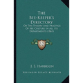 The Bee-Keeper's Directory: Or The Theory And Practice Of Bee Culture In All Its Departments (1861) - Paperback
