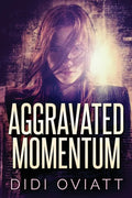 Aggravated Momentum: A Riveting Psychological Thriller - Paperback