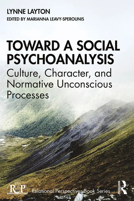 Toward a Social Psychoanalysis: Culture, Character, and Normative Unconscious Processes - Paperback
