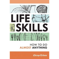 Life Skills: How to Do Almost Anything - Paperback