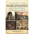 Tracing Your Marginalised Ancestors: A Guide for Family Historians - Paperback