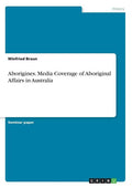 Aborigines. Media Coverage of Aboriginal Affairs in Australia - Paperback