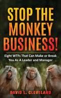 Stop the Monkey Business: Eight WTFs That Can Make or Break You as a Leader and Manager - Paperback