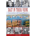 Salt in Their Veins: Conversations with Coastal Mainers - Paperback