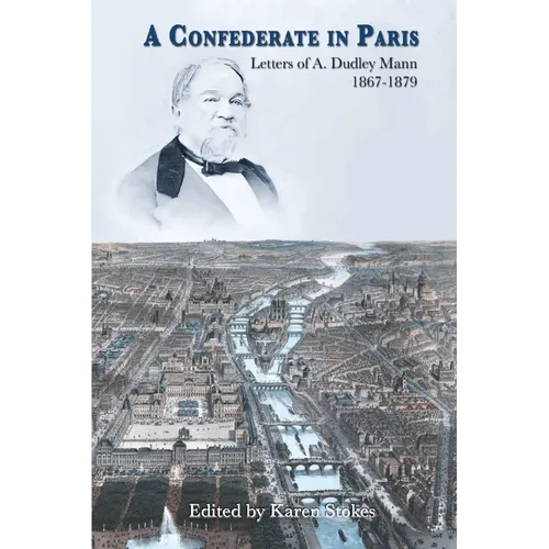 A Confederate in Paris: Letters of A. Dudley Mann 1867-1879 - Paperback