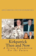 Kirkpatrick Then and Now: A Strong Foundation For the Future - Paperback