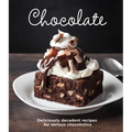 Chocolate: Delicious Recipes for Serious Chocoholics - Hardcover