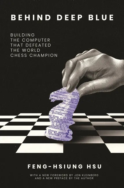 Behind Deep Blue: Building the Computer That Defeated the World Chess Champion - Paperback
