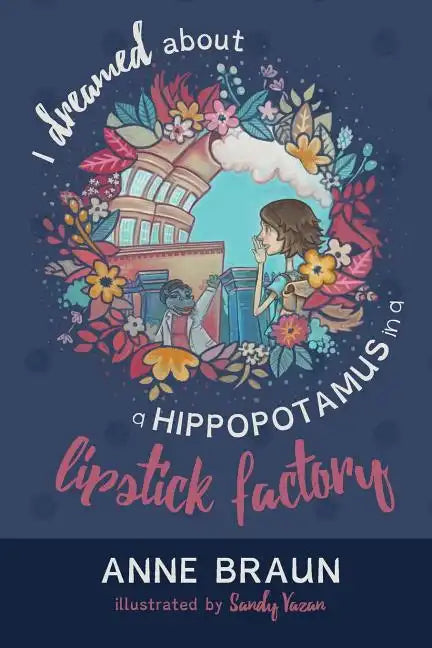 I Dreamed About a Hippopotamus in a Lipstick Factory - Paperback