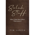 Selah Stuff: What I Think about When I "Think about It" - Paperback