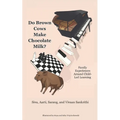 Do Brown Cows Make Chocolate Milk?: Family Experiences Around Child-Led Learning - Paperback
