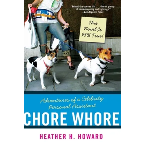 Chore Whore: Adventures of a Celebrity Personal Assistant - Paperback