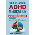 Understanding ADHD Medication For Men, Women and Children - Paperback