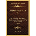 The Monongahela Of Old: Or Historical Sketches Of Southwestern Pennsylvania To The Year 1800 (1910) - Paperback