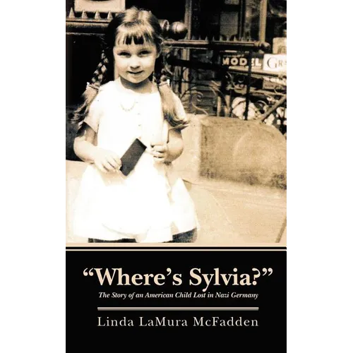 "Where's Sylvia?": The Story of an American Child Lost in Nazi Germany - Paperback