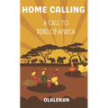 Home Calling to Greatness: A Call to Develop Africa - Paperback