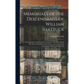 Memorials of the Descendants of William Shattuck: The Progenitor of the Families in America That Have Borne His Name; Including an Introductio, and an - Hardcover