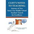 Cliff's Notes to Teaching: Journey of Two Inner City Middle School Teachers' Search for Excellence - Paperback