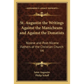St. Augustin the Writings Against the Manicheans and Against the Donatists: Nicene and Post-Nicene Fathers of the Christian Church V4 - Paperback