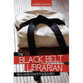 The Black Belt Librarian: Real-World Safety & Security - Paperback