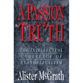 A Passion for Truth: The Intellectual Coherence of Evangelicalism - Paperback
