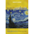 Bending Toward Heaven: Poems After the Art of Vincent Van Gogh - Hardcover