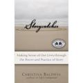 Storycatcher: Making Sense of Our Lives Through the Power and Practice of Story - Paperback