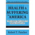 Health and Suffering in America: The Context and Content of Mental Health Care - Paperback
