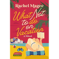 What Not to Do on Vacation: A Slow-Burn, Fake Dating Rom-Com - Paperback