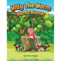 Willy the Worm Wants Dinner - Paperback