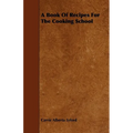 A Book of Recipes for the Cooking School - Paperback