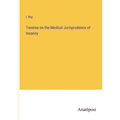 Treatise on the Medical Jurisprudence of Insanity - Paperback