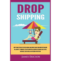 Dropshipping: How to Make $300/Day Passive Income, Make Money Online from Home with Amazon FBA, Shopify, E-Commerce, Affiliate Marketing, Blogging, In - Paperback