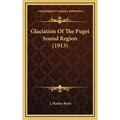 Glaciation Of The Puget Sound Region (1913) - Hardcover