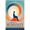 A Belief in Humanity: The Untold Story of Conciliar Humanism - Hardcover