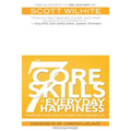 The 7 Core Skills of Everyday Happiness: Scientifically Proven Skills for a Happier, More Meaningful Life - Paperback