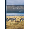 How to Make the Best Butter - Paperback